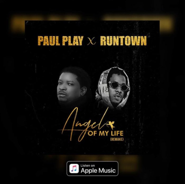 0_1584134421113_Paul-Play-ft.-Runtown-–-Angel-Of-My-Life-Remake-e1584123080776.jpg